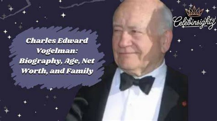Charles Edward Vogelman Bio Net Worth Updated 2023, Age, Height, Ethnicity